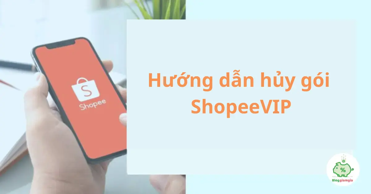 Cách hủy gói ShopeeVIP như thế nào?